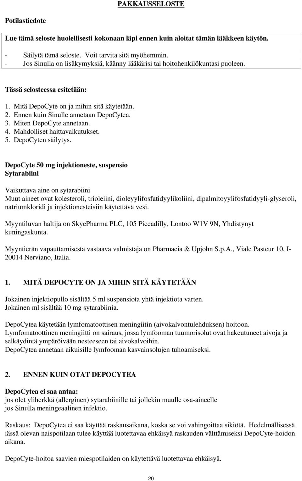 Miten DepoCyte annetaan. 4. Mahdolliset haittavaikutukset. 5. DepoCyten säilytys.