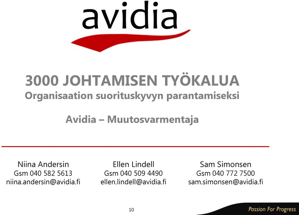 andersin@avidia.fi Ellen Lindell Gsm 040 509 4490 ellen.