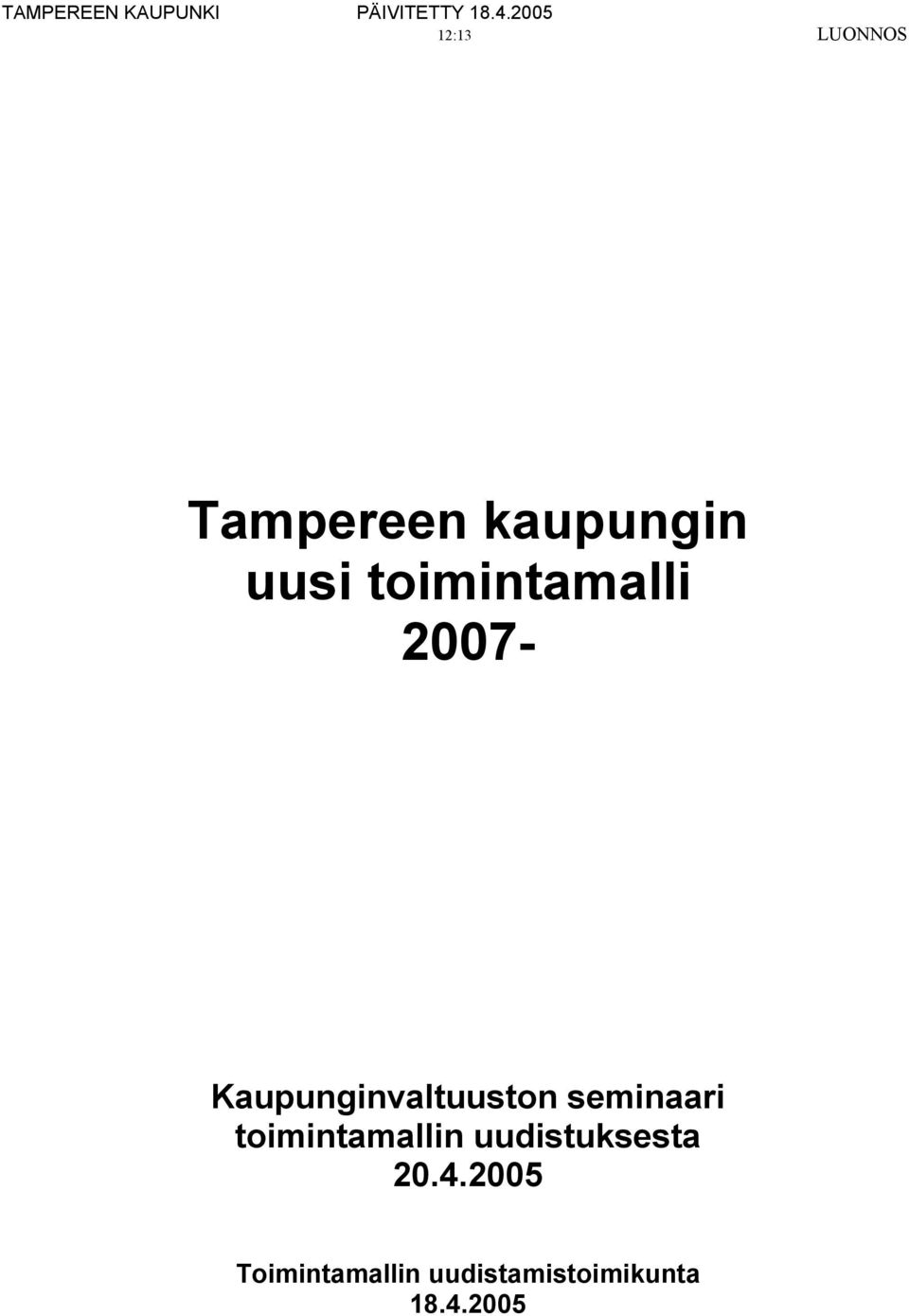 2007- Kaupunginvaltuuston seminaari toimintamallin