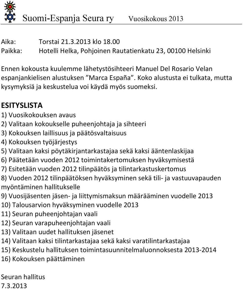 Koko alustusta ei tulkata, mutta kysymyksiä ja keskustelua voi käydä myös suomeksi.