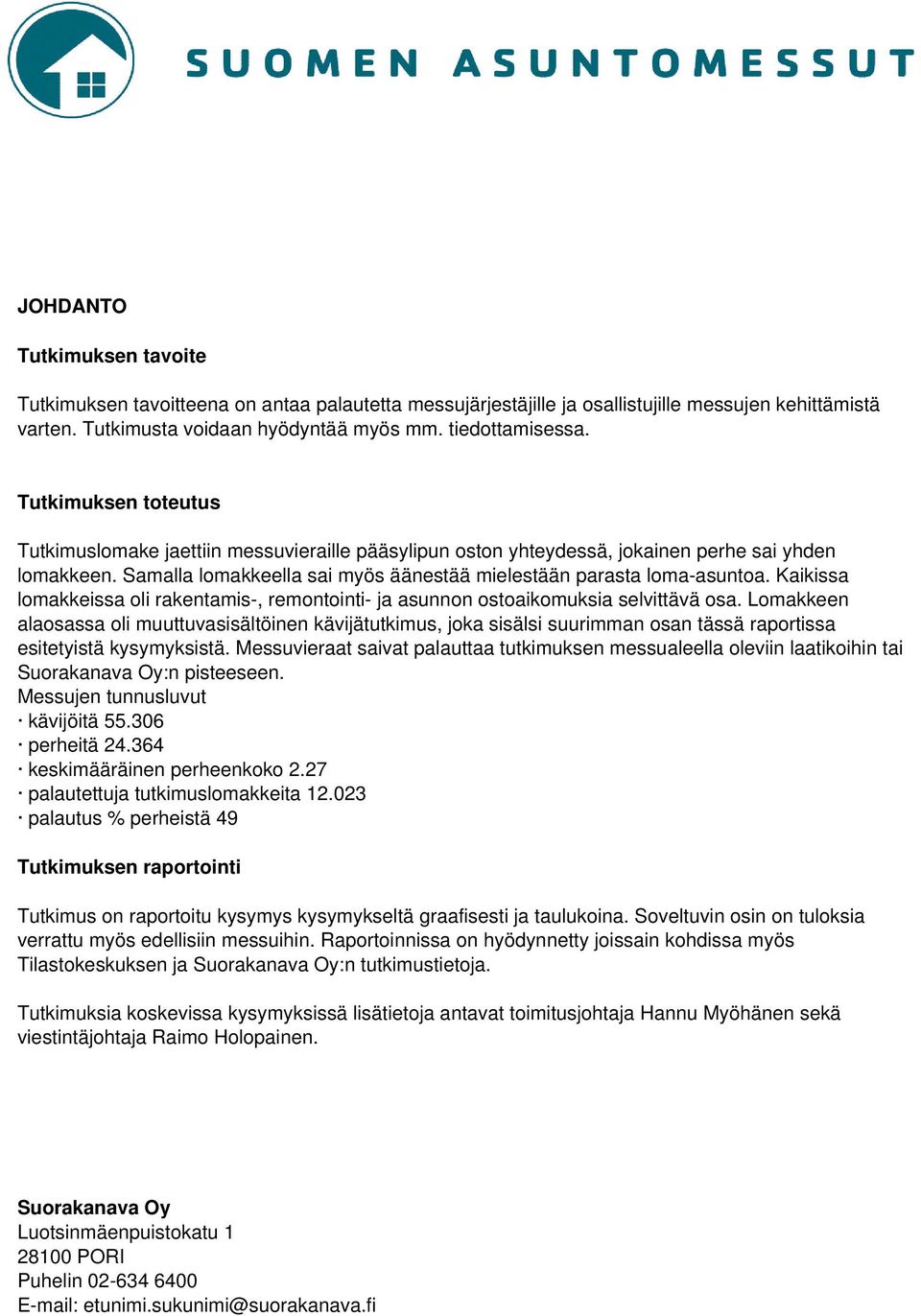 Kaikissa lomakkeissa oli rakentamis-, remontointi- ja asunnon ostoaikomuksia selvittävä osa.