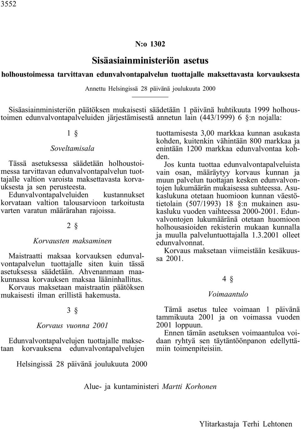 holhoustoimessa tarvittavan edunvalvontapalvelun tuottajalle valtion varoista maksettavasta korvauksesta ja sen perusteesta.