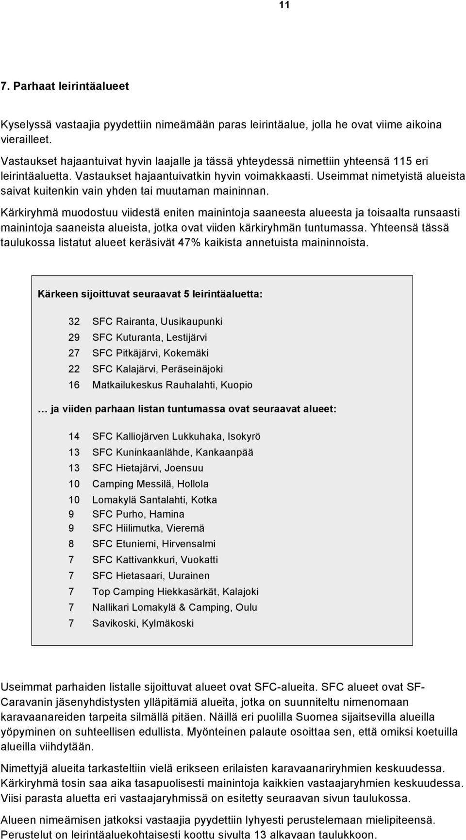 Useimmat nimetyistä alueista saivat kuitenkin vain yhden tai muutaman maininnan.