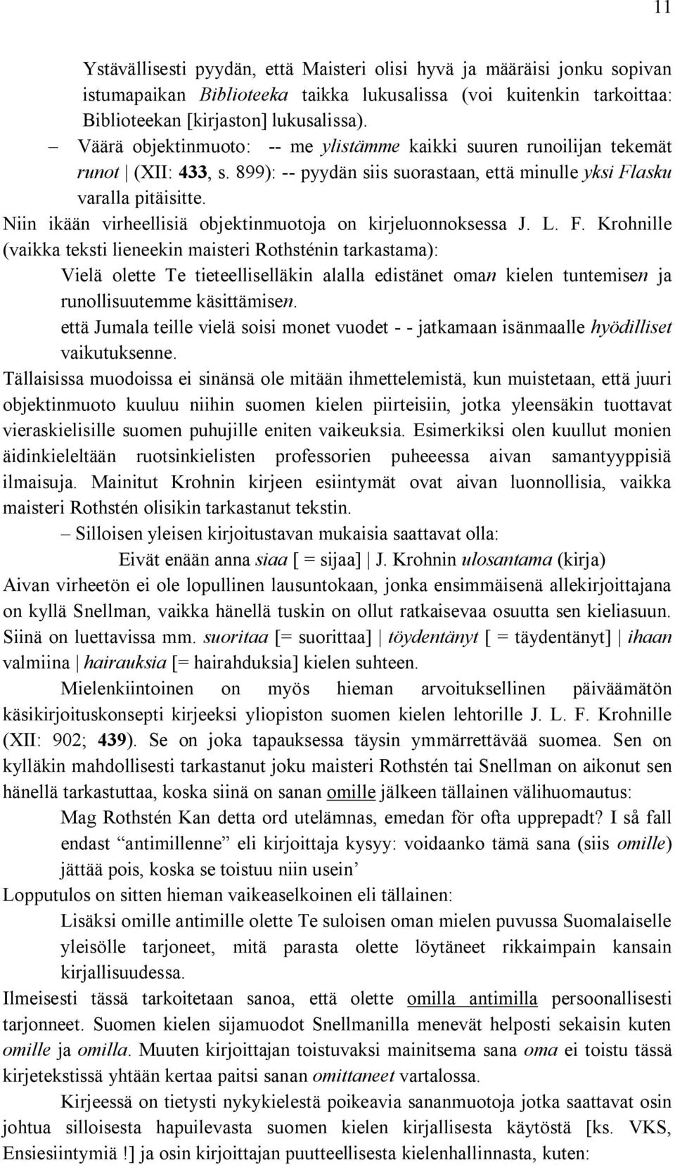 Niin ikään virheellisiä objektinmuotoja on kirjeluonnoksessa J. L. F.