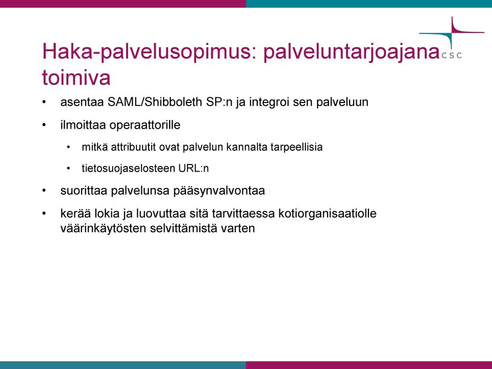 kannalta tarpeellisia tietosuojaselosteen URL:n suorittaa palvelunsa pääsynvalvontaa