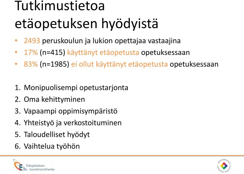 etäopetusta opetuksessaan 1. Monipuolisempi opetustarjonta 2. Oma kehittyminen 3.