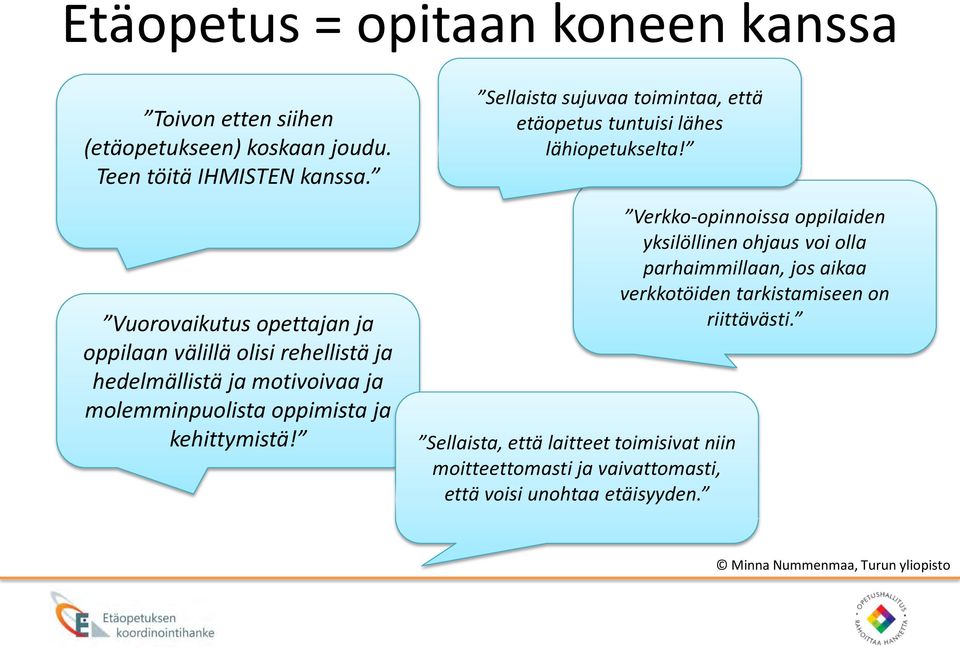 Sellaista sujuvaa toimintaa, että etäopetus tuntuisi lähes lähiopetukselta!