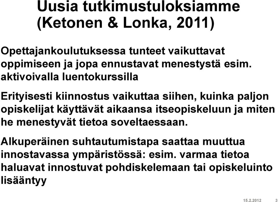 aktivoivalla luentokurssilla Erityisesti kiinnostus vaikuttaa siihen, kuinka paljon opiskelijat käyttävät aikaansa