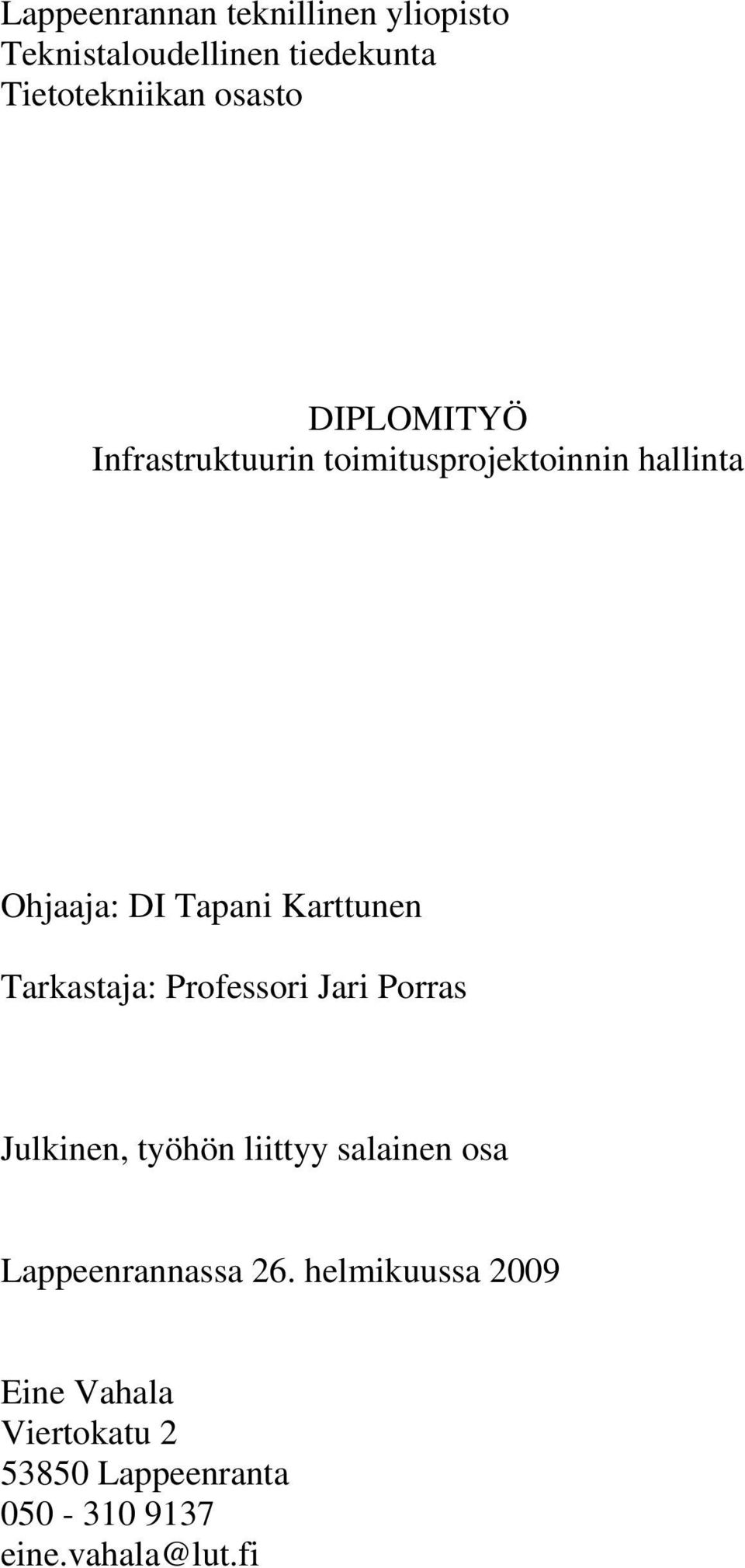 Tarkastaja: Professori Jari Porras Julkinen, työhön liittyy salainen osa Lappeenrannassa