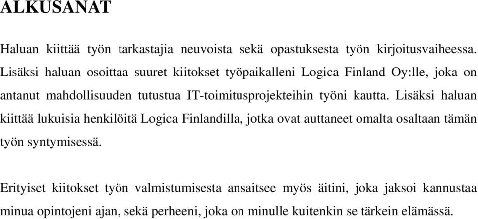 IT-toimitusprojekteihin työni kautta.