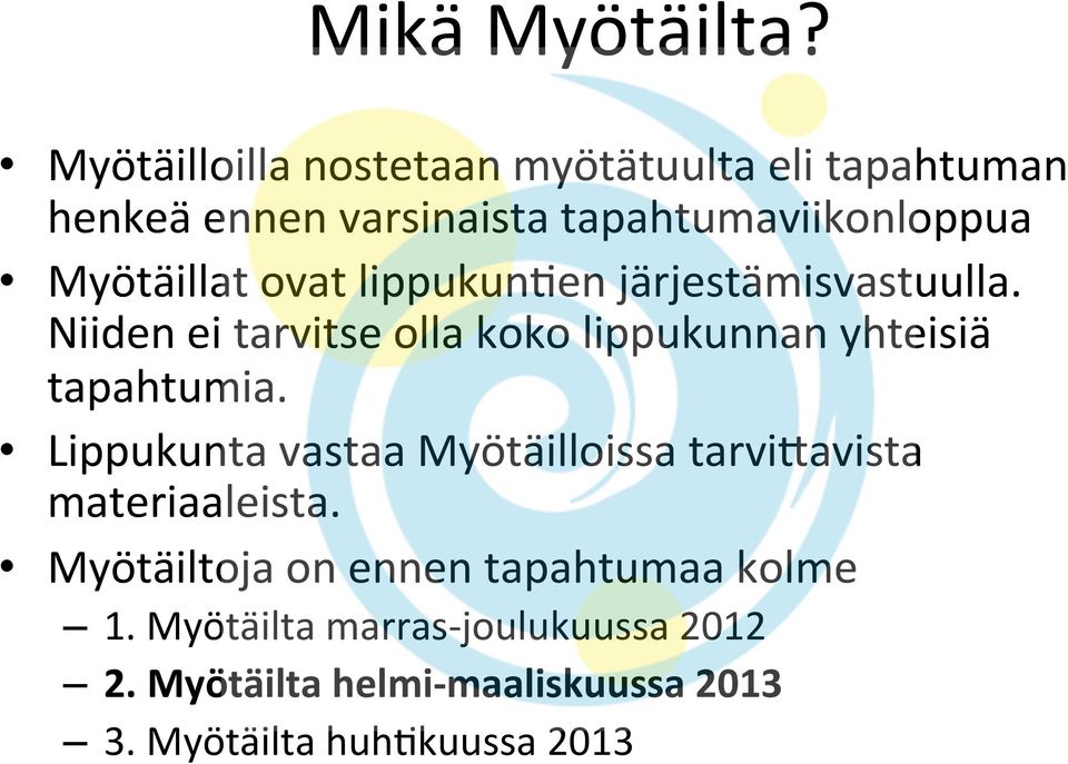 Myötäillat ovat lippukun)en järjestämisvastuulla.