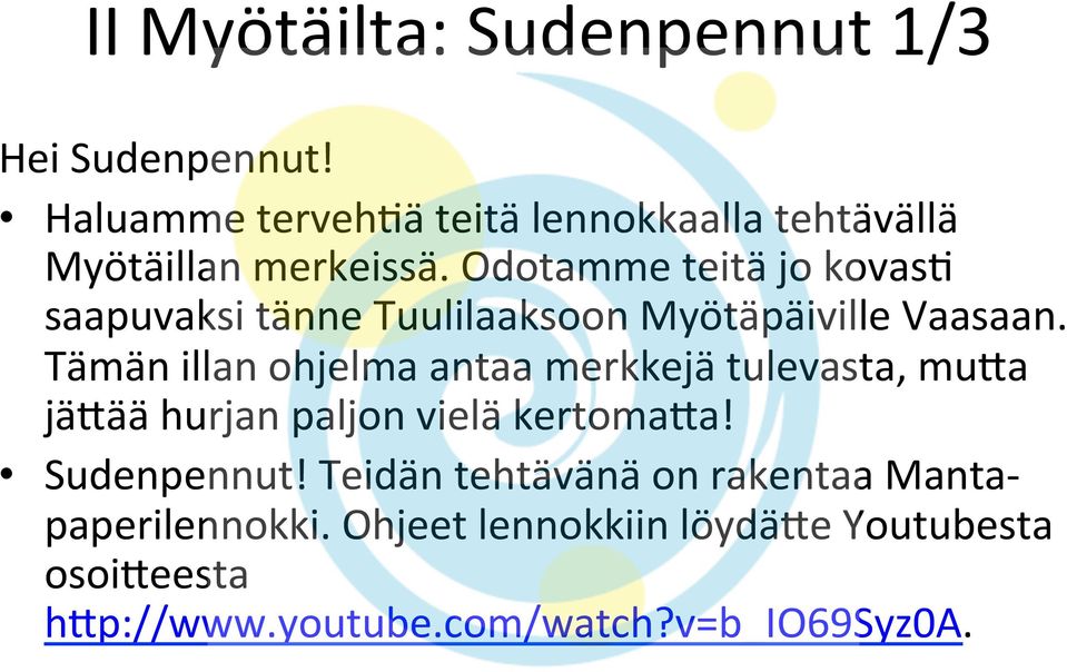 Odotamme teitä jo kovas) saapuvaksi tänne Tuulilaaksoon Myötäpäiville Vaasaan.