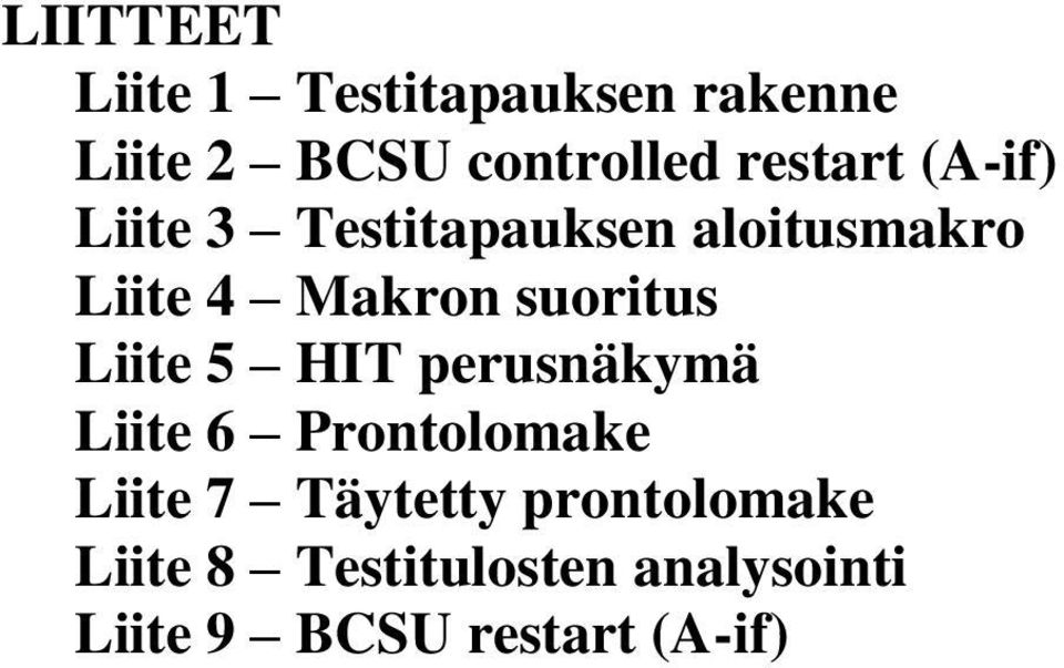 suoritus Liite 5 HIT perusnäkymä Liite 6 Prontolomake Liite 7