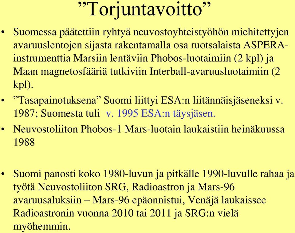 1987; Suomesta tuli v. 1995 ESA:n täysjäsen.