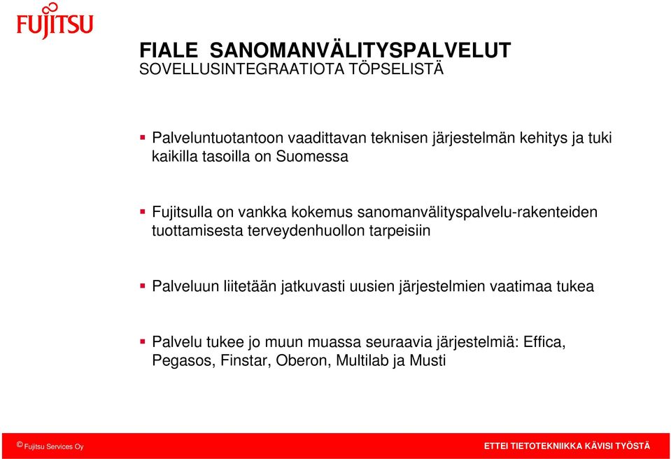 sanomanvälityspalvelu-rakenteiden tuottamisesta terveydenhuollon tarpeisiin Palveluun liitetään jatkuvasti