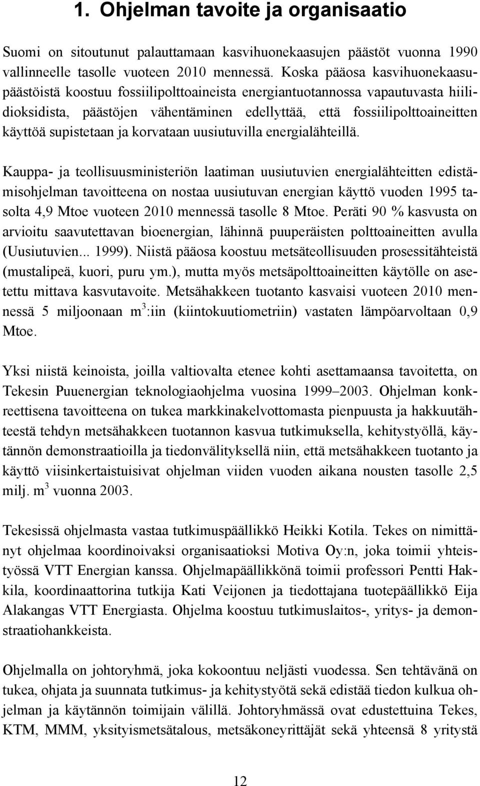 supistetaan ja korvataan uusiutuvilla energialähteillä.