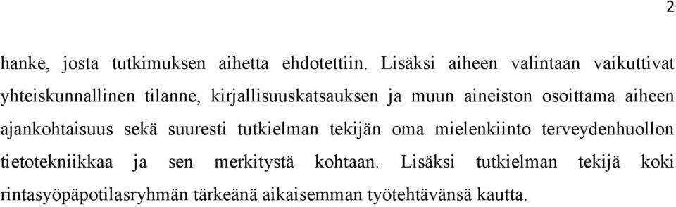 aineiston osoittama aiheen ajankohtaisuus sekä suuresti tutkielman tekijän oma mielenkiinto