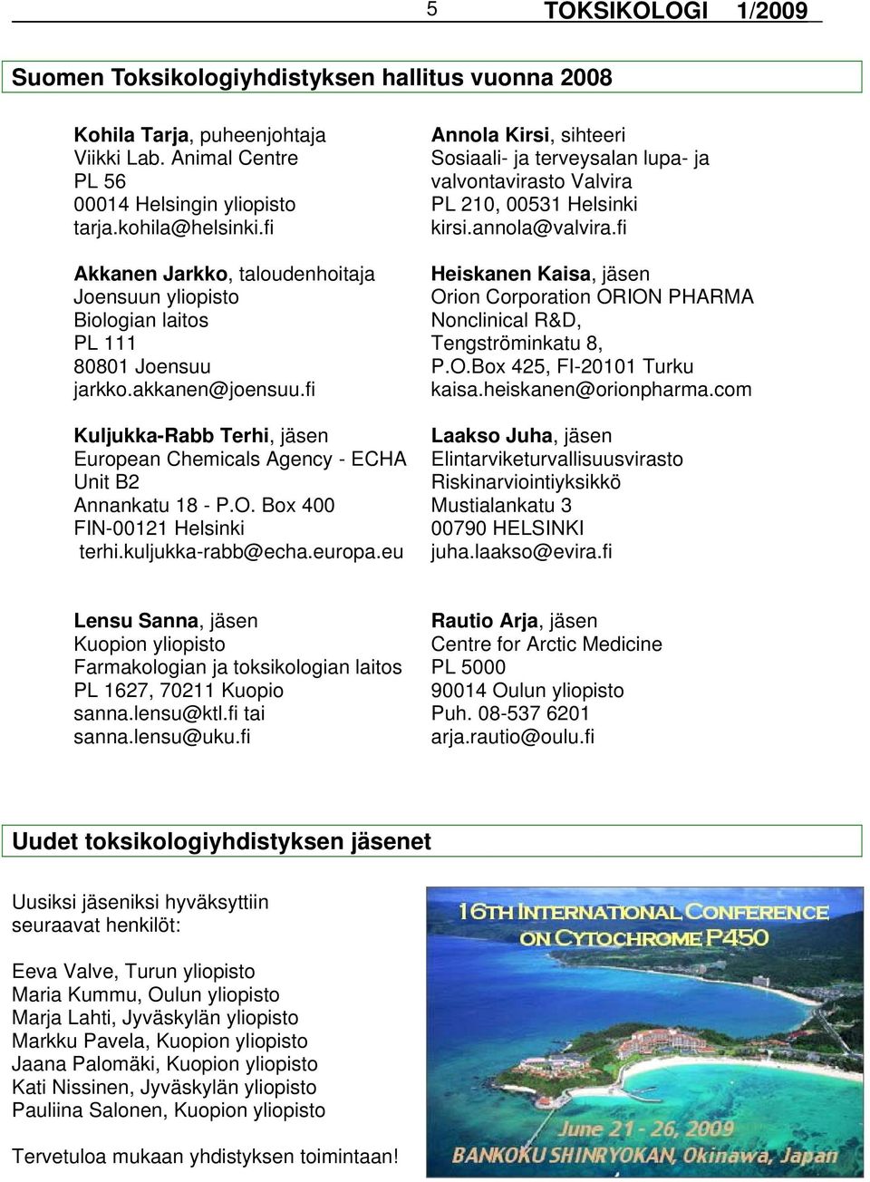 fi Kuljukka-Rabb Terhi, jäsen European Chemicals Agency - ECHA Unit B2 Annankatu 18 - P.O. Box 400 FIN-00121 Helsinki terhi.kuljukka-rabb@echa.europa.