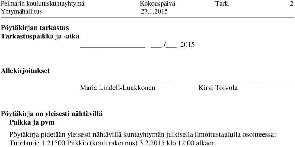 Lindell-Luukkonen Kirsi Toivola Pöytäkirja on yleisesti nähtävillä Paikka ja pvm Pöytäkirja