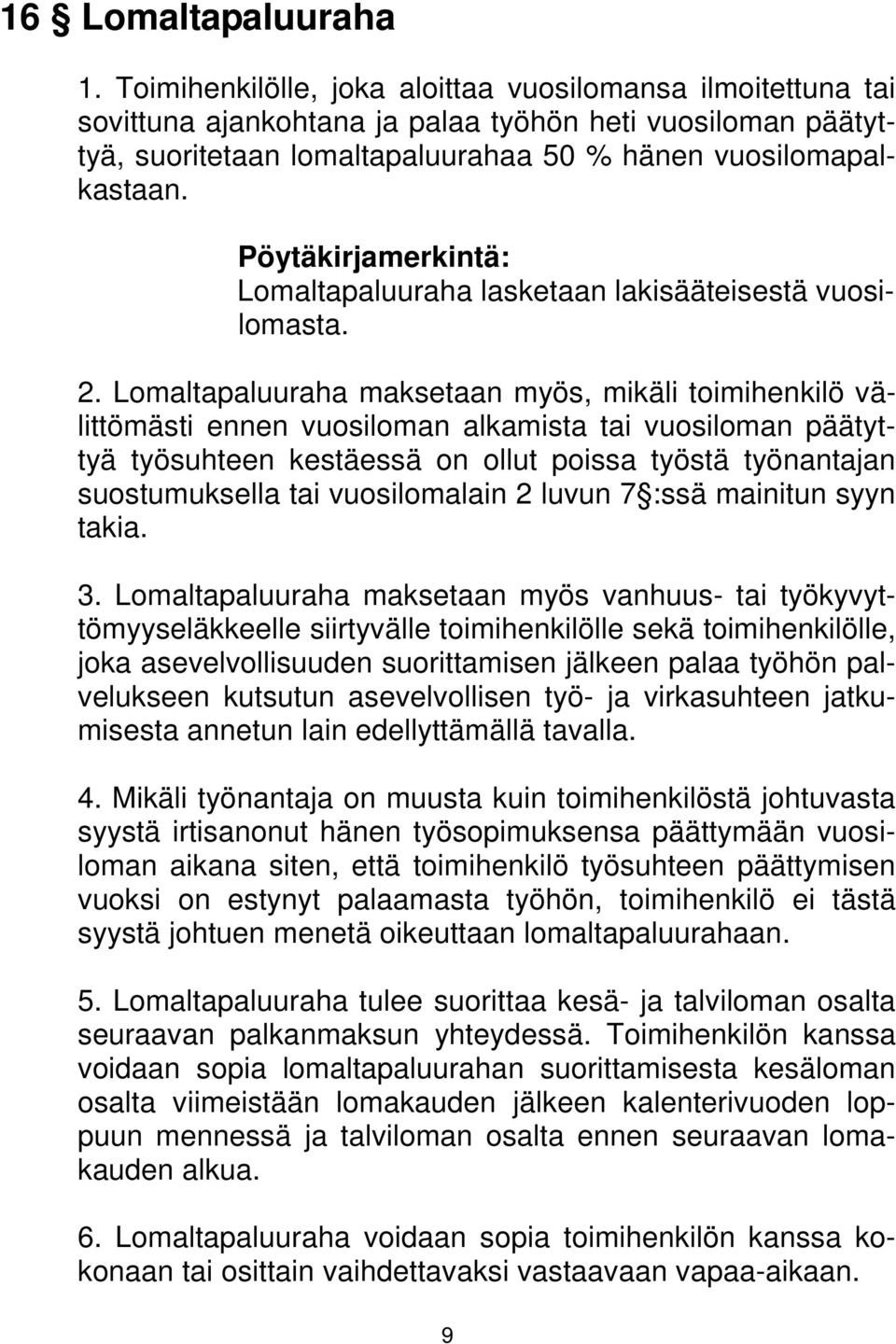 Pöytäkirjamerkintä: Lomaltapaluuraha lasketaan lakisääteisestä vuosilomasta. 2.
