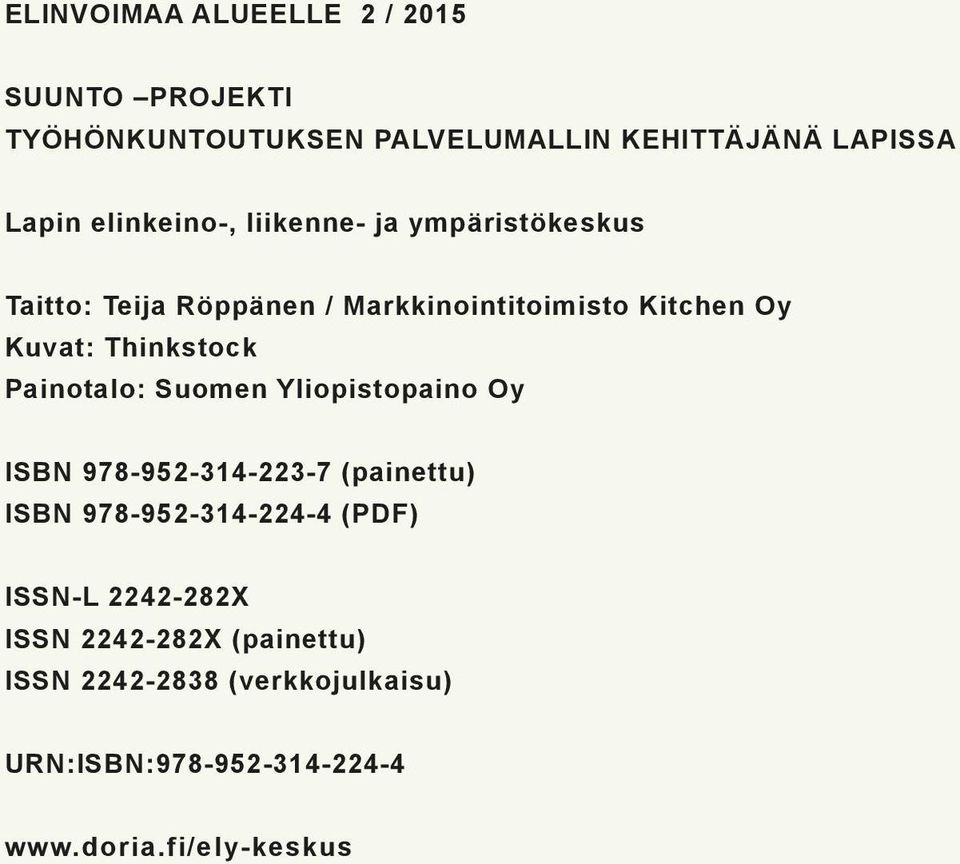 Thinkstock Painotalo: Suomen Yliopistopaino Oy ISBN 978-952-314-223-7 (painettu) ISBN 978-952-314-224-4 (PDF)