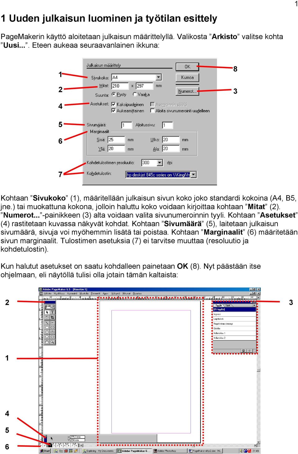 ) tai muokattuna kokona, jolloin haluttu koko voidaan kirjoittaa kohtaan Mitat (2). Numerot... -painikkeen (3) alta voidaan valita sivunumeroinnin tyyli.