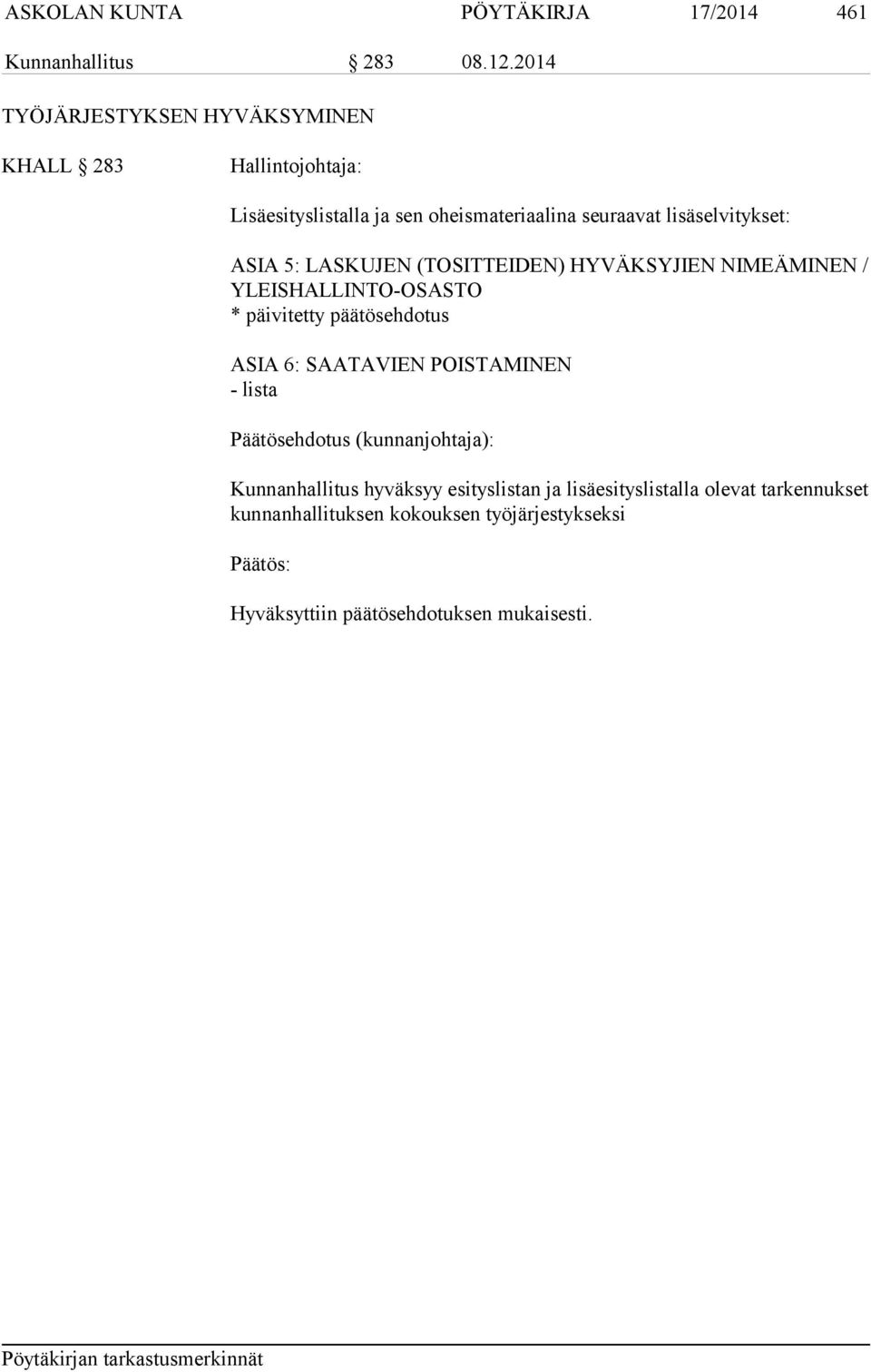 lisäselvi tykset: ASIA 5: LASKUJEN (TOSITTEIDEN) HYVÄKSYJIEN NIMEÄMINEN / YLEISHALLINTO-OSASTO * päivitetty päätösehdotus