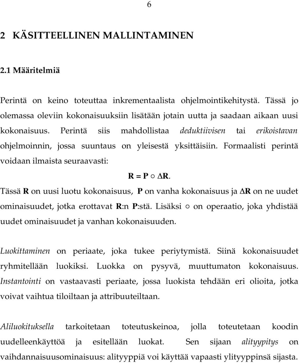 Perintä siis mahdollistaa deduktiivisen tai erikoistavan ohjelmoinnin, jossa suuntaus on yleisestä yksittäisiin.