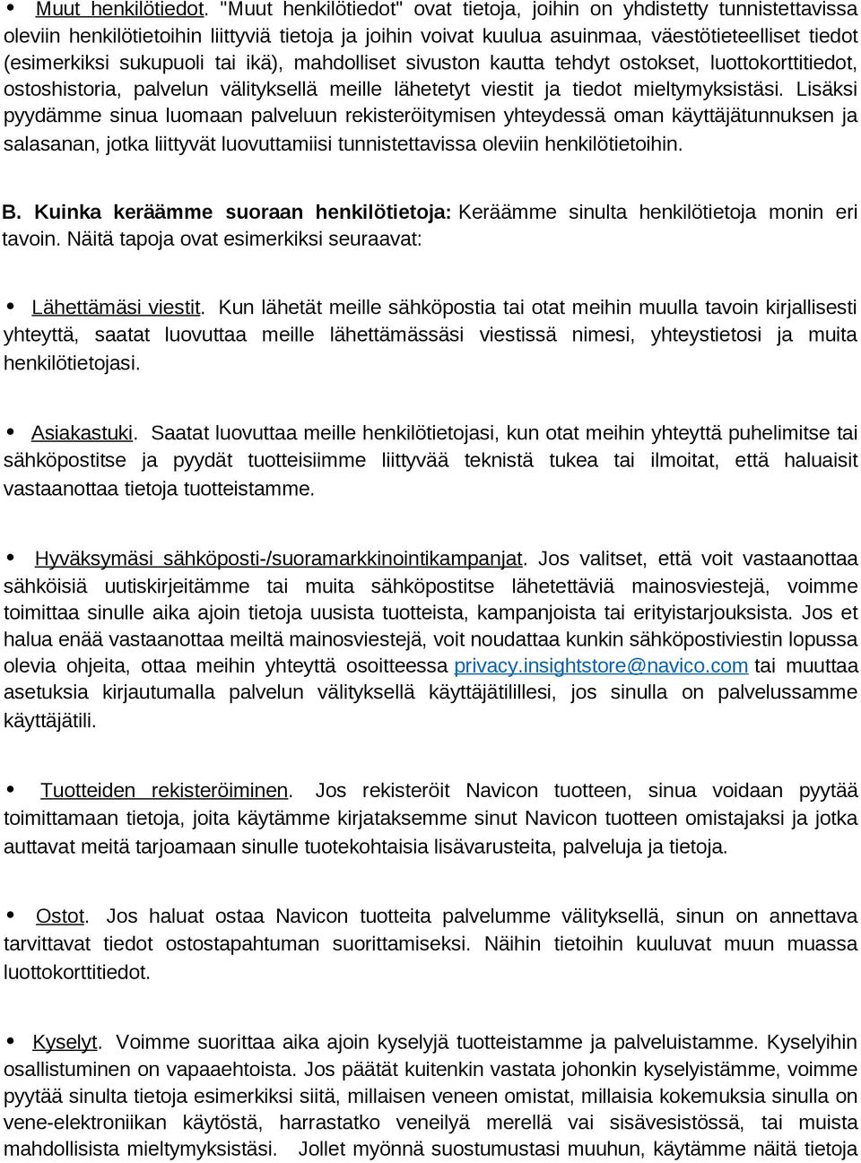tai ikä), mahdolliset sivuston kautta tehdyt ostokset, luottokorttitiedot, ostoshistoria, palvelun välityksellä meille lähetetyt viestit ja tiedot mieltymyksistäsi.