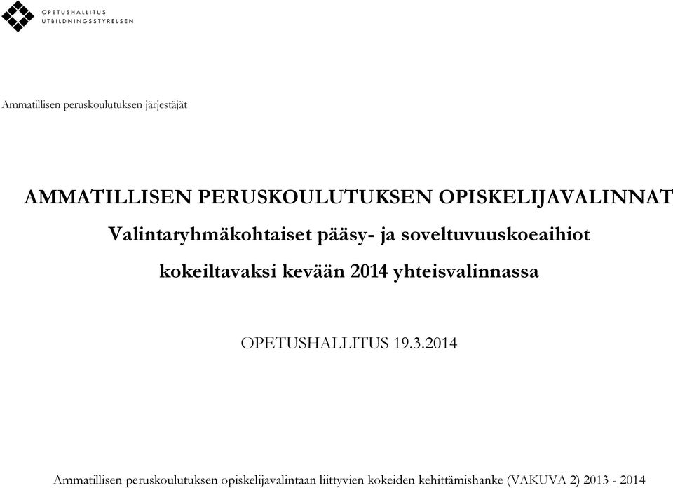 kokeiltavaksi kevään 2014 yhteisvalinnassa OPETUSHALLITUS 19.3.