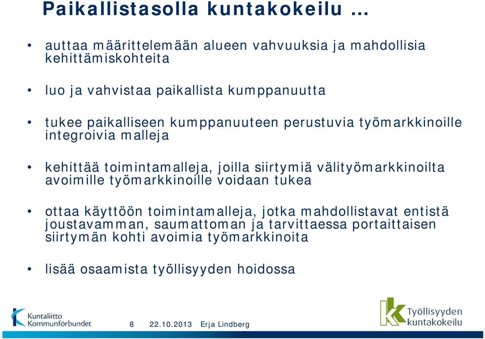 joilla siirtymiä välityömarkkinoilta avoimille työmarkkinoille voidaan tukea ottaa käyttöön toimintamalleja, jotka mahdollistavat