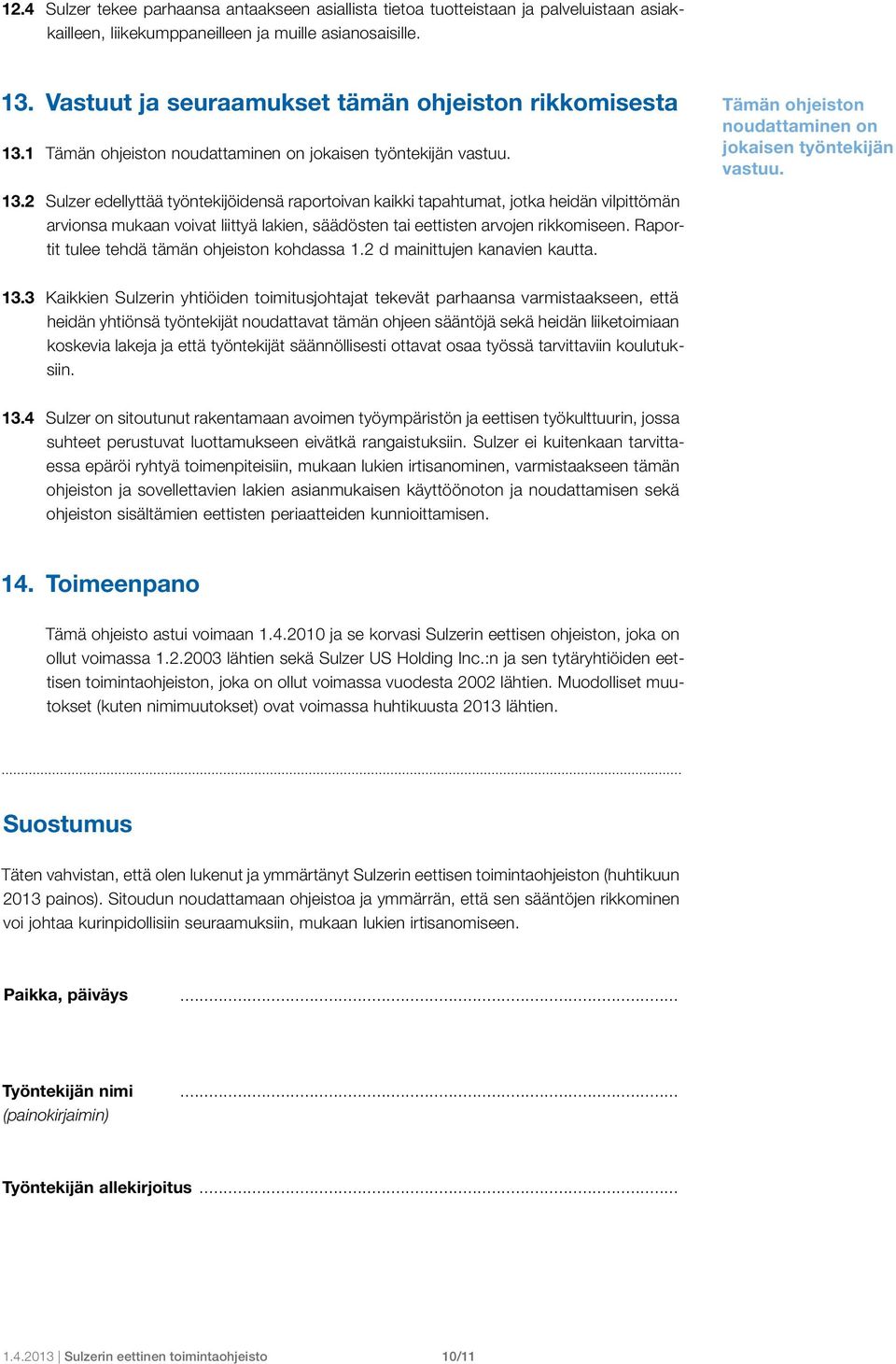 1 Tämän ohjeiston noudattaminen on jokaisen työntekijän vastuu. 13.