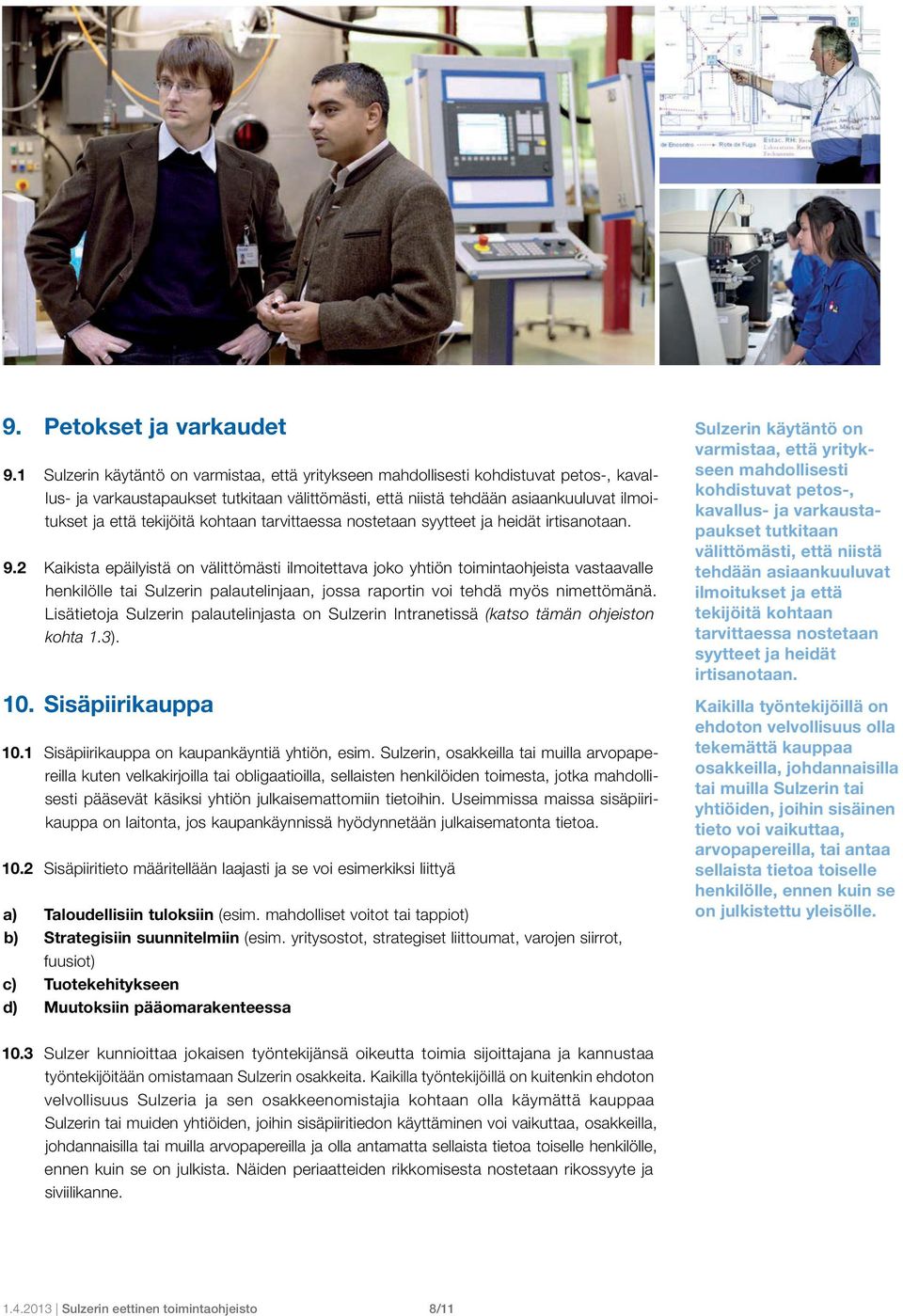 tekijöitä kohtaan tarvittaessa nostetaan syytteet ja heidät irtisanotaan. 9.
