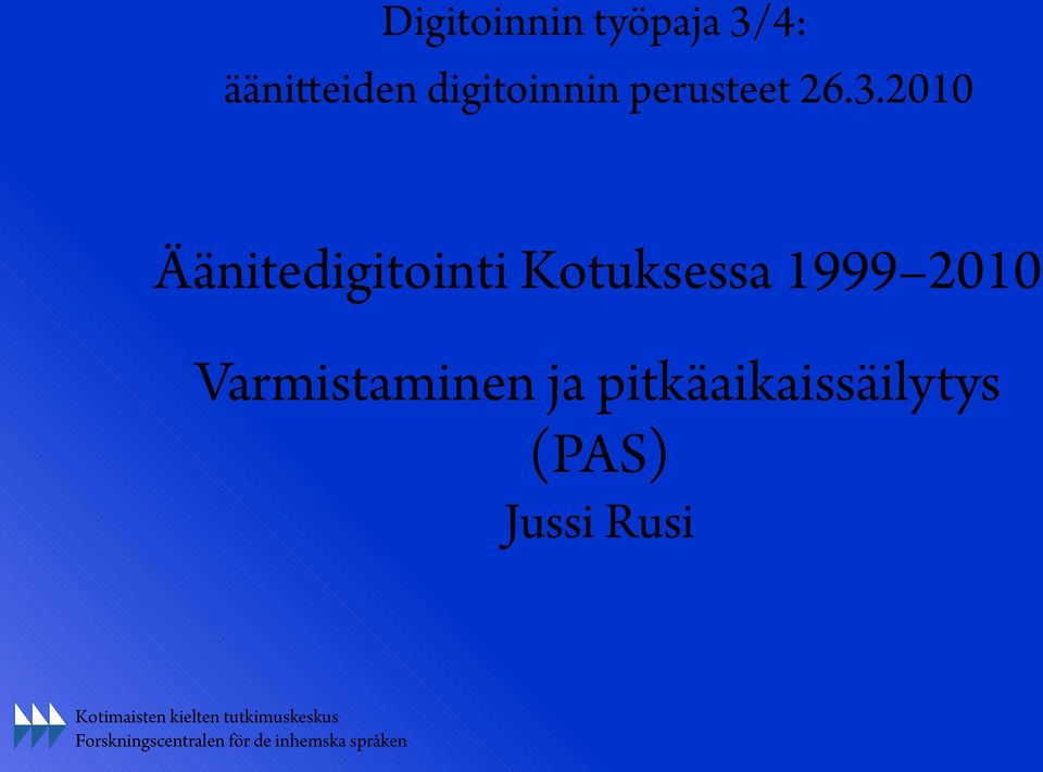 2010 Äänitedigitointi Kotuksessa 1999 2010