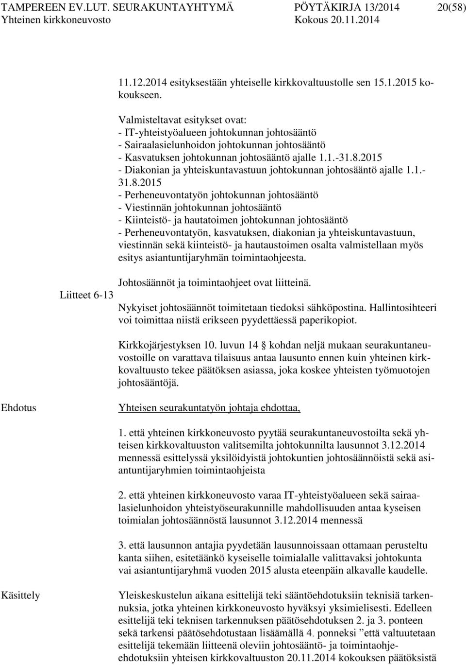 2015 - Diakonian ja yhteiskuntavastuun johtokunnan johtosääntö ajalle 1.1.- 31.8.