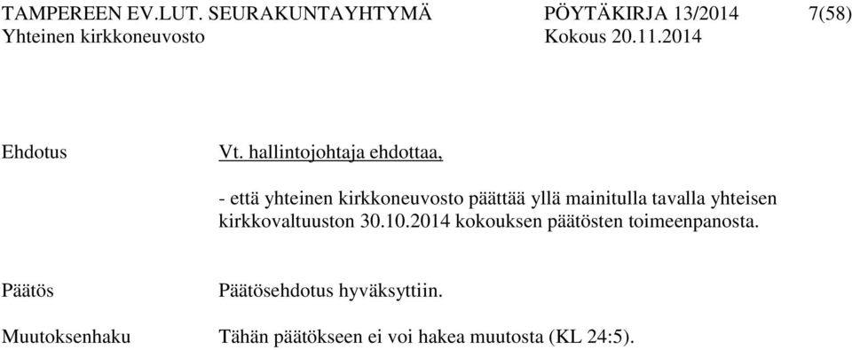 tavalla yhteisen kirkkovaltuuston 30.10.2014 kokouksen päätösten toimeenpanosta.