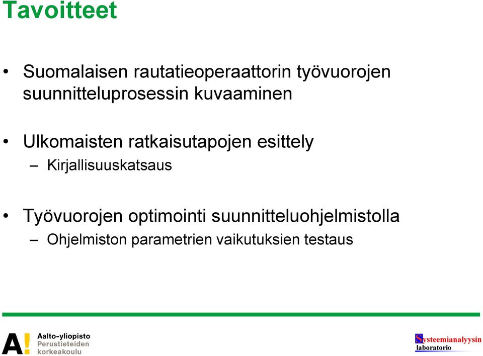 esittely Kirjallisuuskatsaus Työvuorojen optimointi