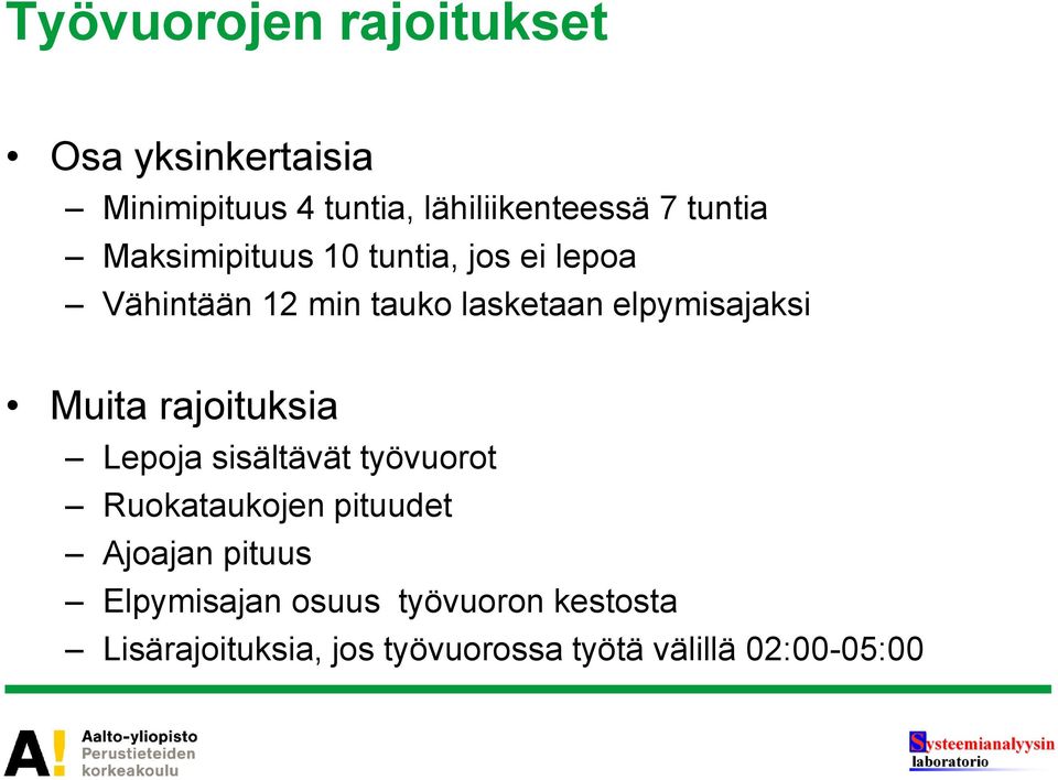 elpymisajaksi Muita rajoituksia Lepoja sisältävät työvuorot Ruokataukojen pituudet