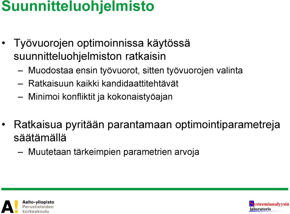 kaikki kandidaattitehtävät Minimoi konfliktit ja kokonaistyöajan Ratkaisua