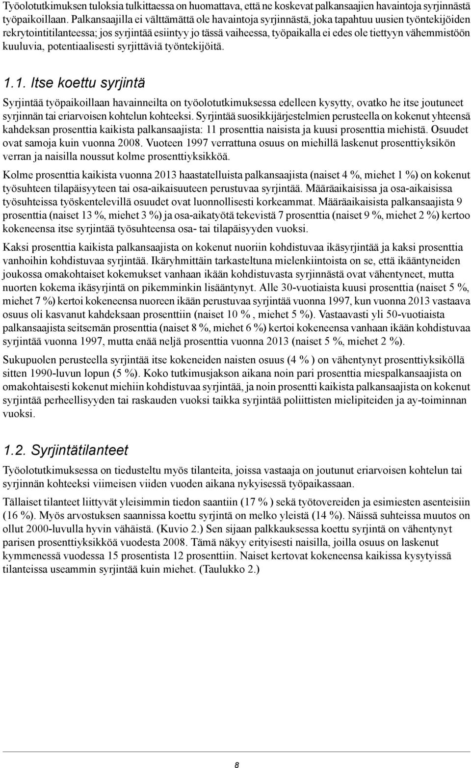 vähemmistöön kuuluvia, potentiaalisesti syrjittäviä työntekijöitä.