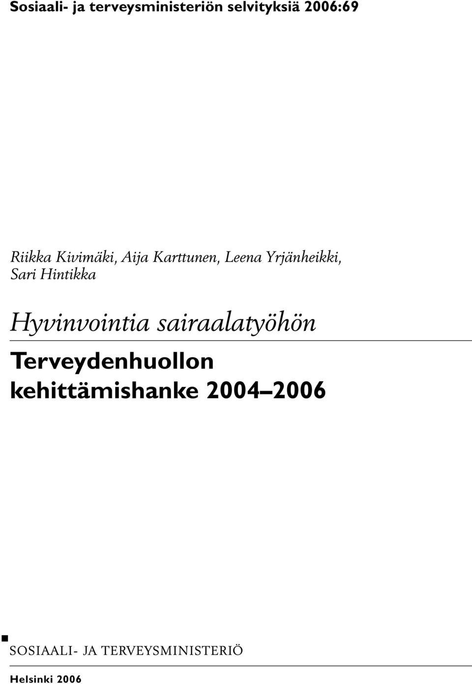 Yrjänheikki, Sari Hintikka Hyvinvointia