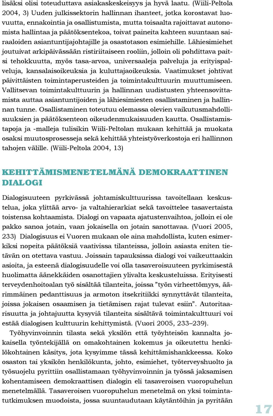 paineita kahteen suuntaan sairaaloiden asiantuntijajohtajille ja osastotason esimiehille.