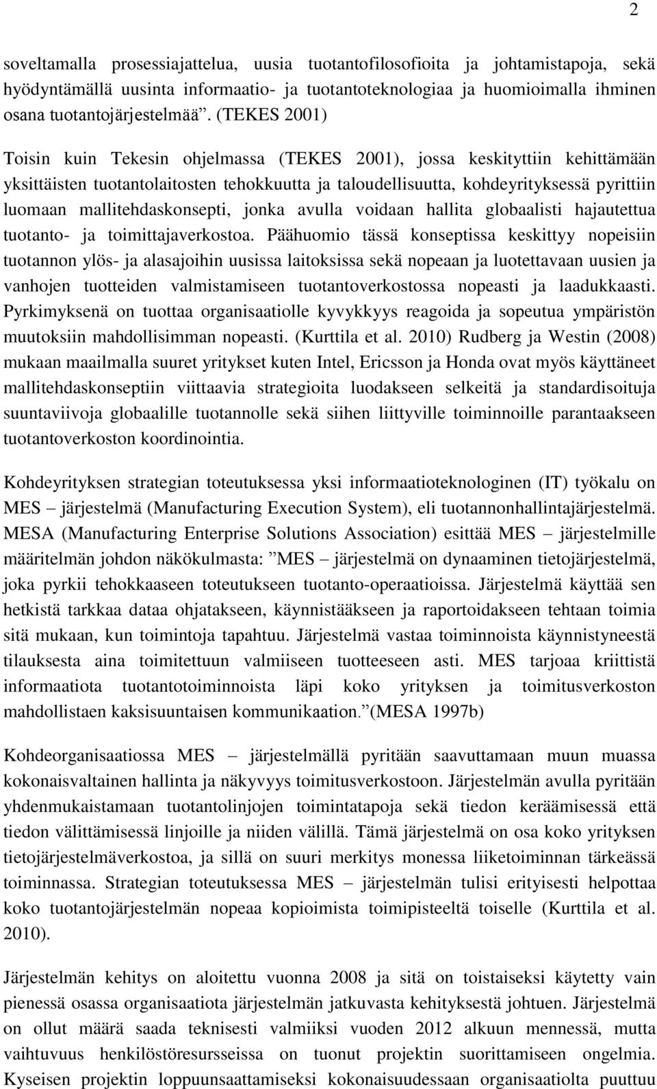 mallitehdaskonsepti, jonka avulla voidaan hallita globaalisti hajautettua tuotanto- ja toimittajaverkostoa.