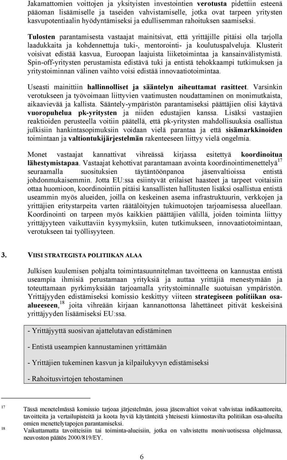 Klusterit voisivat edistää kasvua, Euroopan laajuista liiketoimintaa ja kansainvälistymistä.