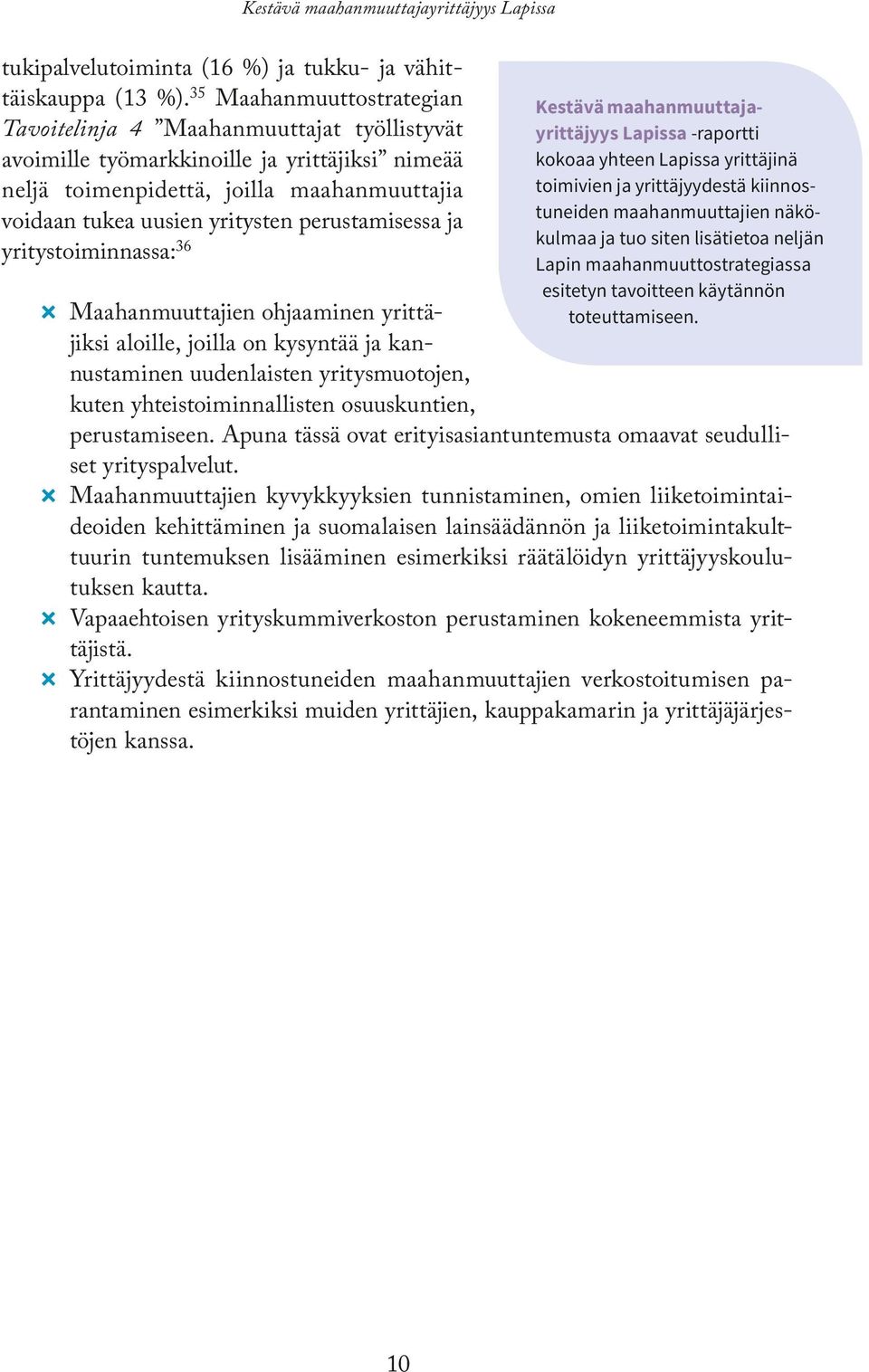 perustamisessa ja yritystoiminnassa: 36 Kestävä maahanmuuttajayrittäjyys Lapissa -raportti kokoaa yhteen Lapissa yrittäjinä toimivien ja yrittäjyydestä kiinnostuneiden maahanmuuttajien näkökulmaa ja