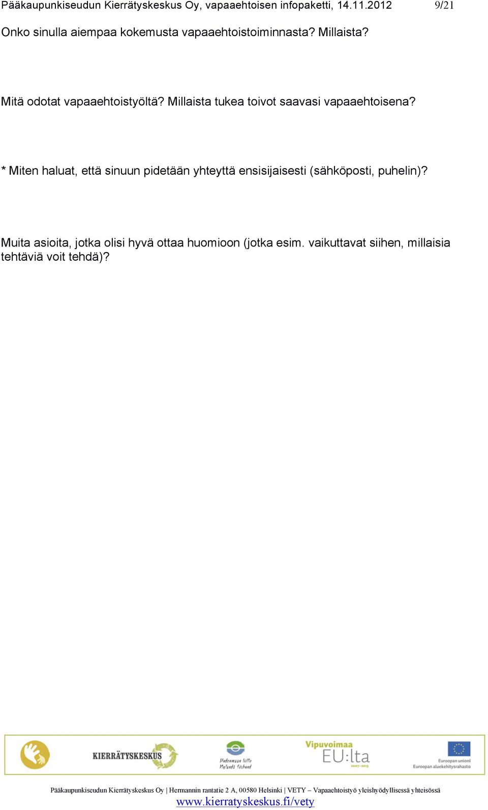 Mitä odotat vapaaehtoistyöltä? Millaista tukea toivot saavasi vapaaehtoisena?