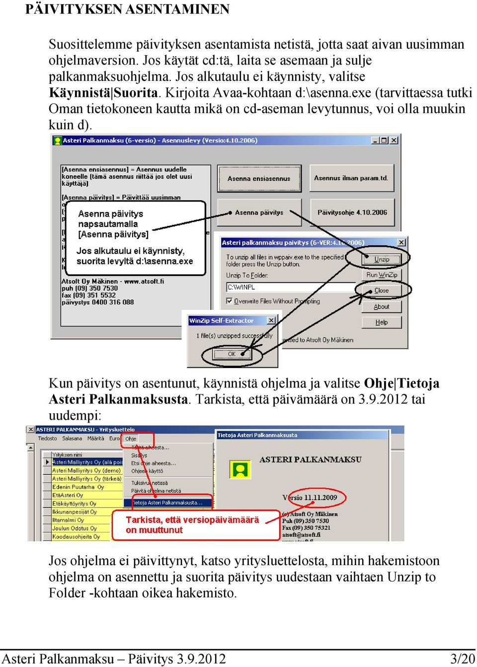 exe (tarvittaessa tutki Oman tietokoneen kautta mikä on cd-aseman levytunnus, voi olla muukin kuin d).