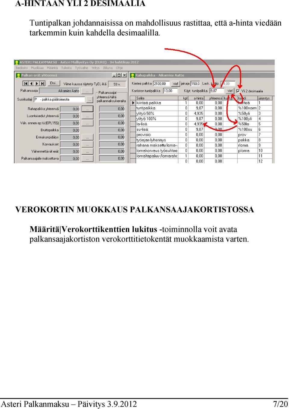 VEROKORTIN MUOKKAUS PALKANSAAJAKORTISTOSSA Määritä Verokorttikenttien lukitus