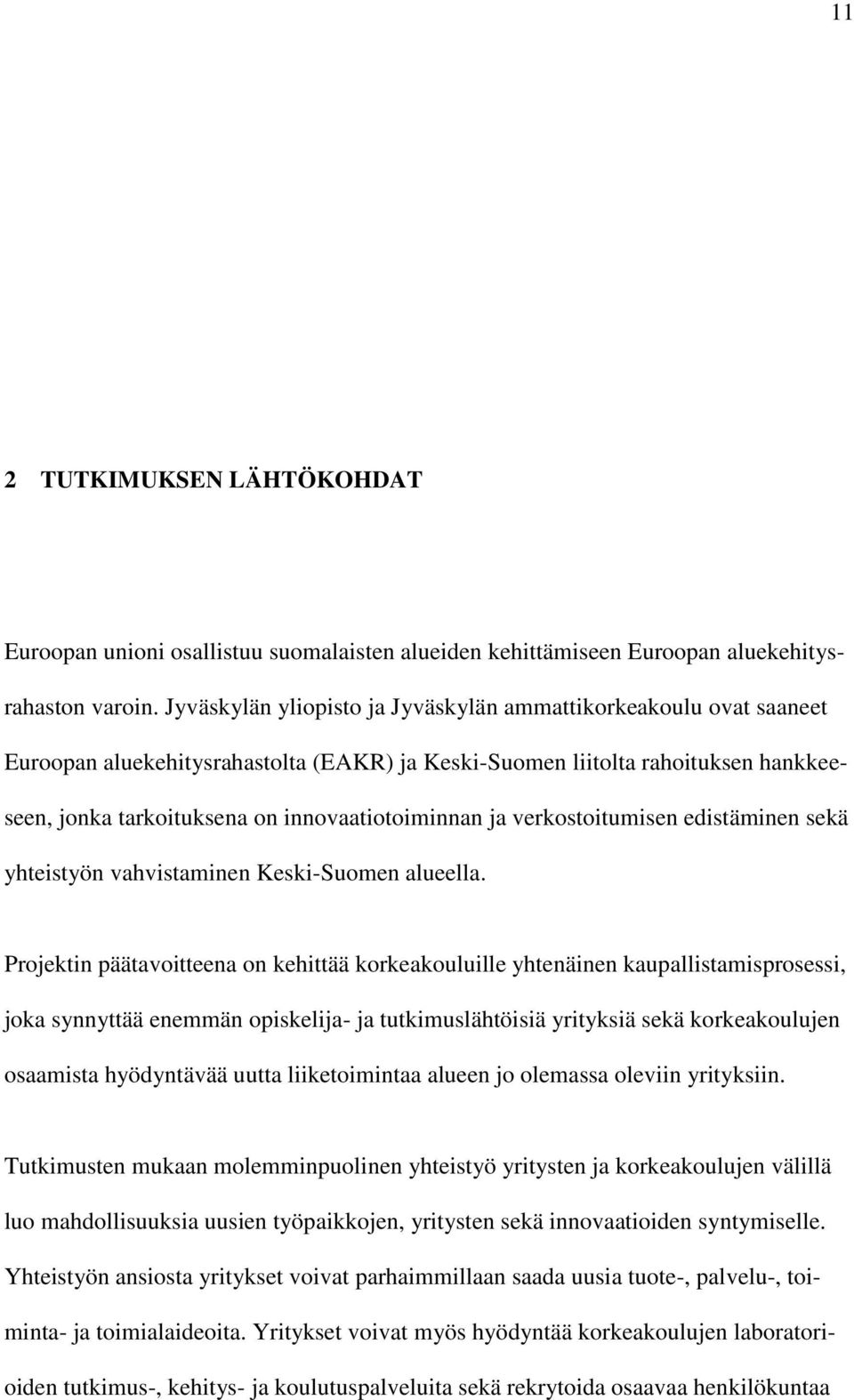 ja verkostoitumisen edistäminen sekä yhteistyön vahvistaminen Keski-Suomen alueella.