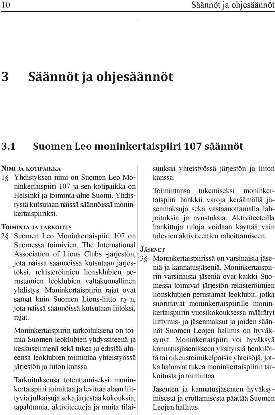 Yhdistystä kutsutaan näissä säännöissä moninkertaispiiriksi.